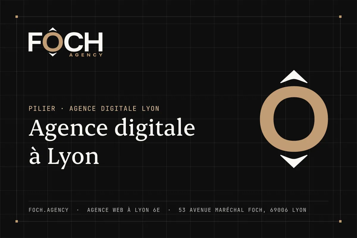 Agence digitale à Lyon — FOCH AGENCY, agence web à Lyon 6e