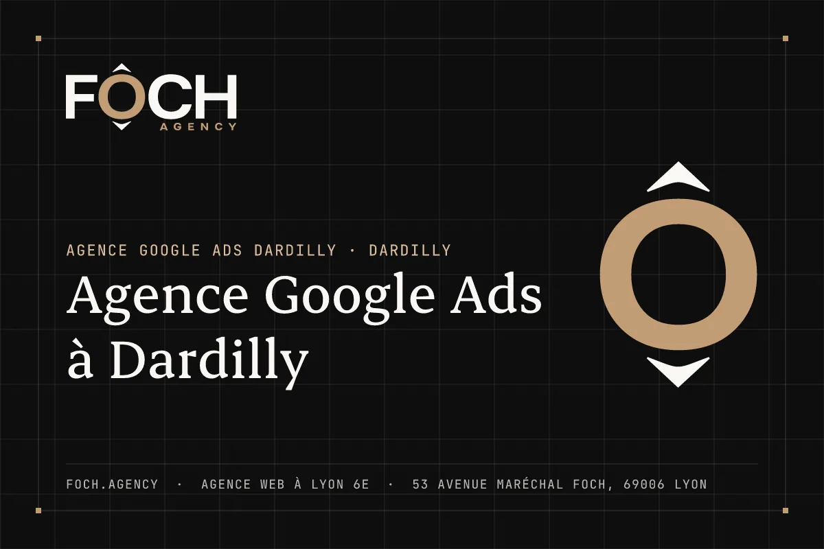 Agence Google Ads à Dardilly — FOCH AGENCY, agence web à Lyon 6e