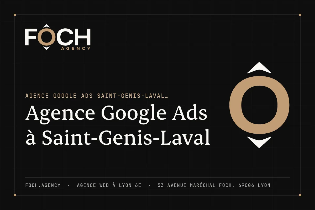 Agence Google Ads à Saint-Genis-Laval — FOCH AGENCY, agence web à Lyon 6e