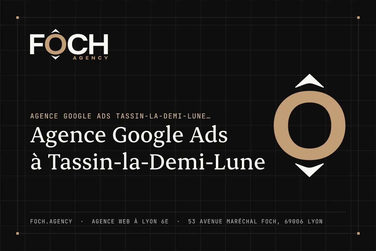 Agence Google Ads à Tassin-la-Demi-Lune — FOCH AGENCY, agence web à Lyon 6e