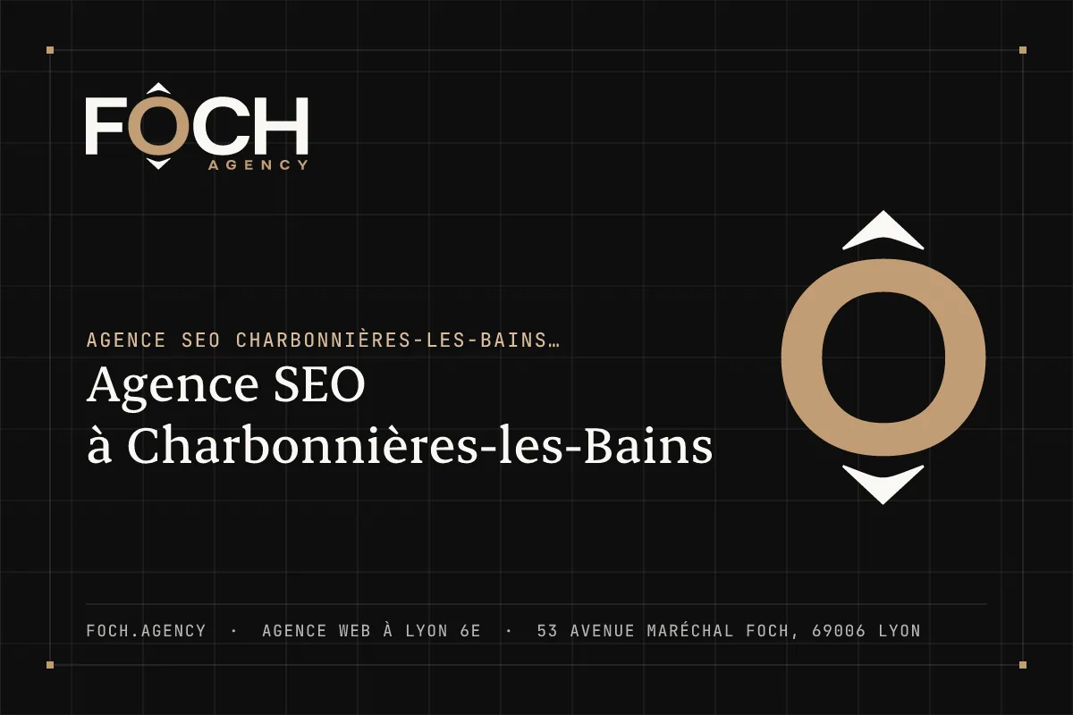 Agence SEO à Charbonnières-les-Bains — FOCH AGENCY, agence web à Lyon 6e