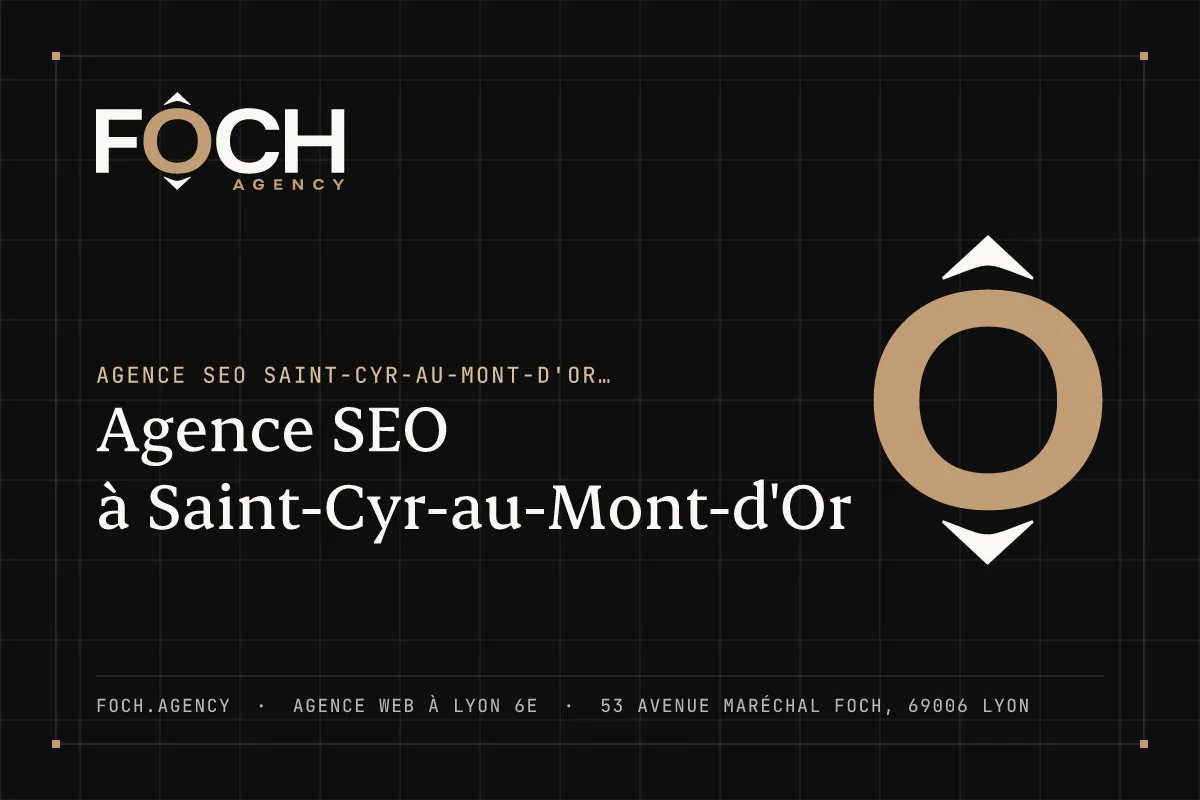 Agence SEO à Saint-Cyr-au-Mont-d'Or — FOCH AGENCY, agence web à Lyon 6e