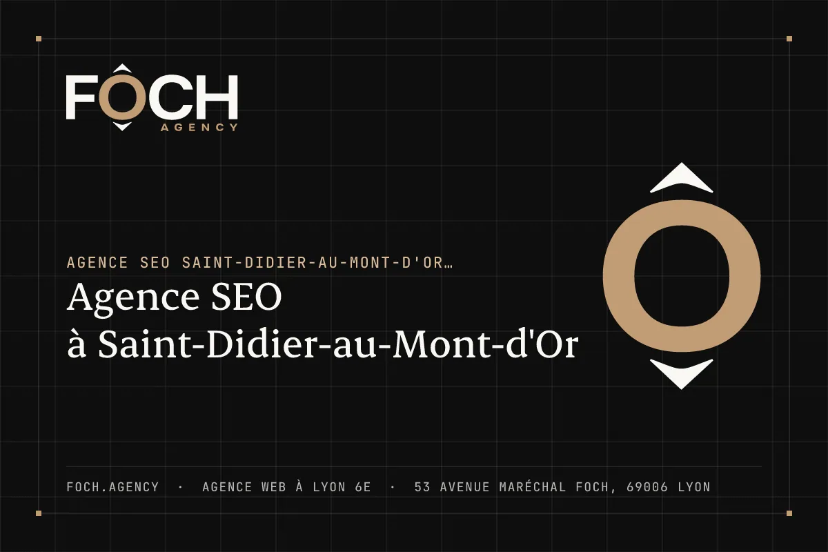 Agence SEO à Saint-Didier-au-Mont-d'Or — FOCH AGENCY, agence web à Lyon 6e