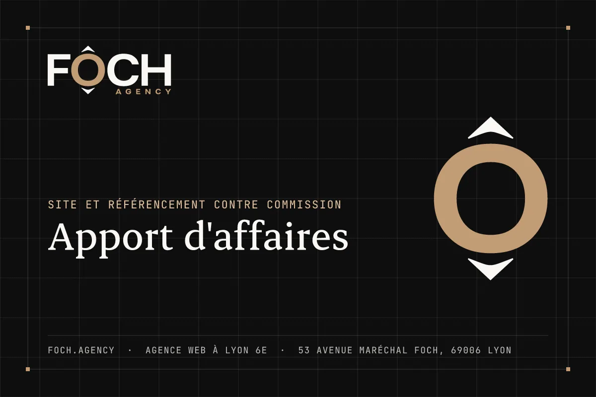 Apport d'affaires — FOCH AGENCY, agence web à Lyon 6e
