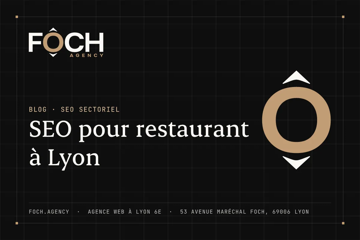 SEO pour restaurant à Lyon — FOCH AGENCY, agence web à Lyon 6e