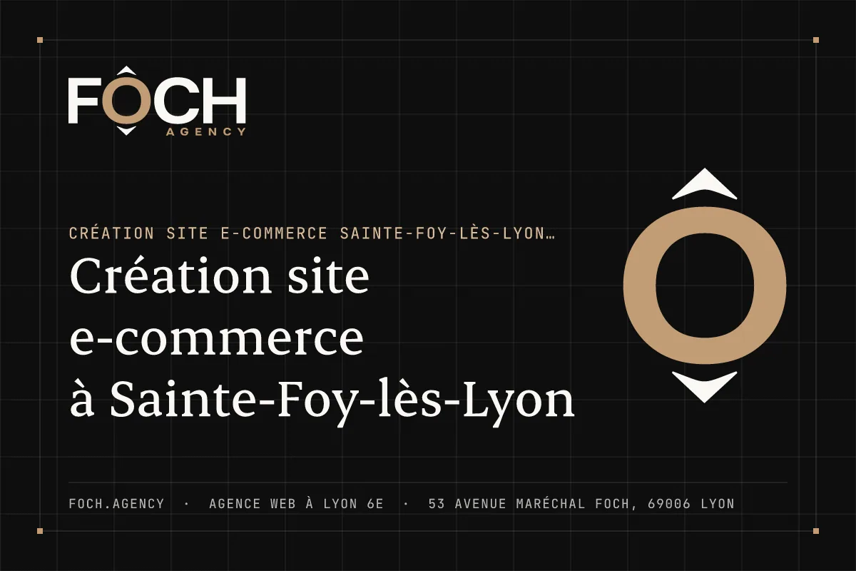 Création site e-commerce à Sainte-Foy-lès-Lyon — FOCH AGENCY, agence web à Lyon 6e