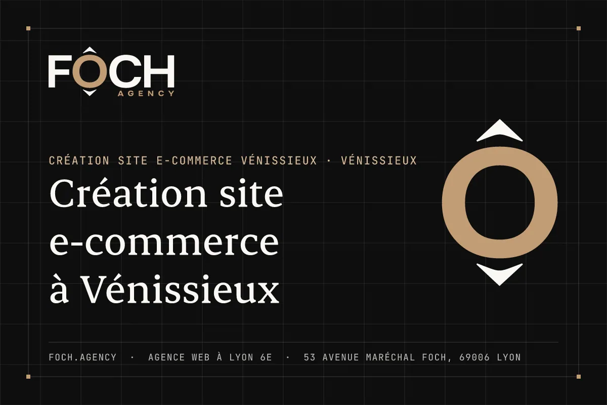 Création site e-commerce à Vénissieux — FOCH AGENCY, agence web à Lyon 6e