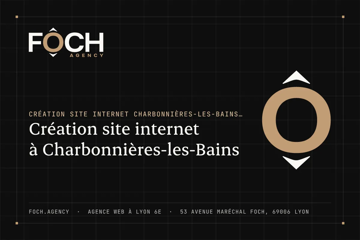 Création site internet à Charbonnières-les-Bains — FOCH AGENCY, agence web à Lyon 6e