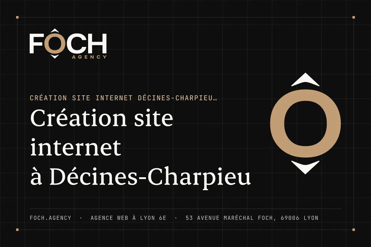 Création site internet à Décines-Charpieu — FOCH AGENCY, agence web à Lyon 6e