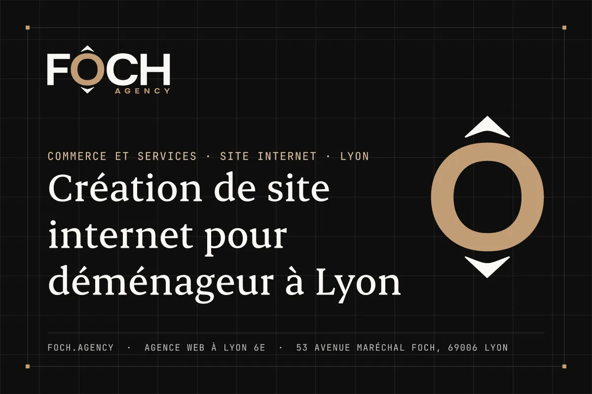 Création de site internet pour déménageur à Lyon — FOCH AGENCY, agence web à Lyon 6e