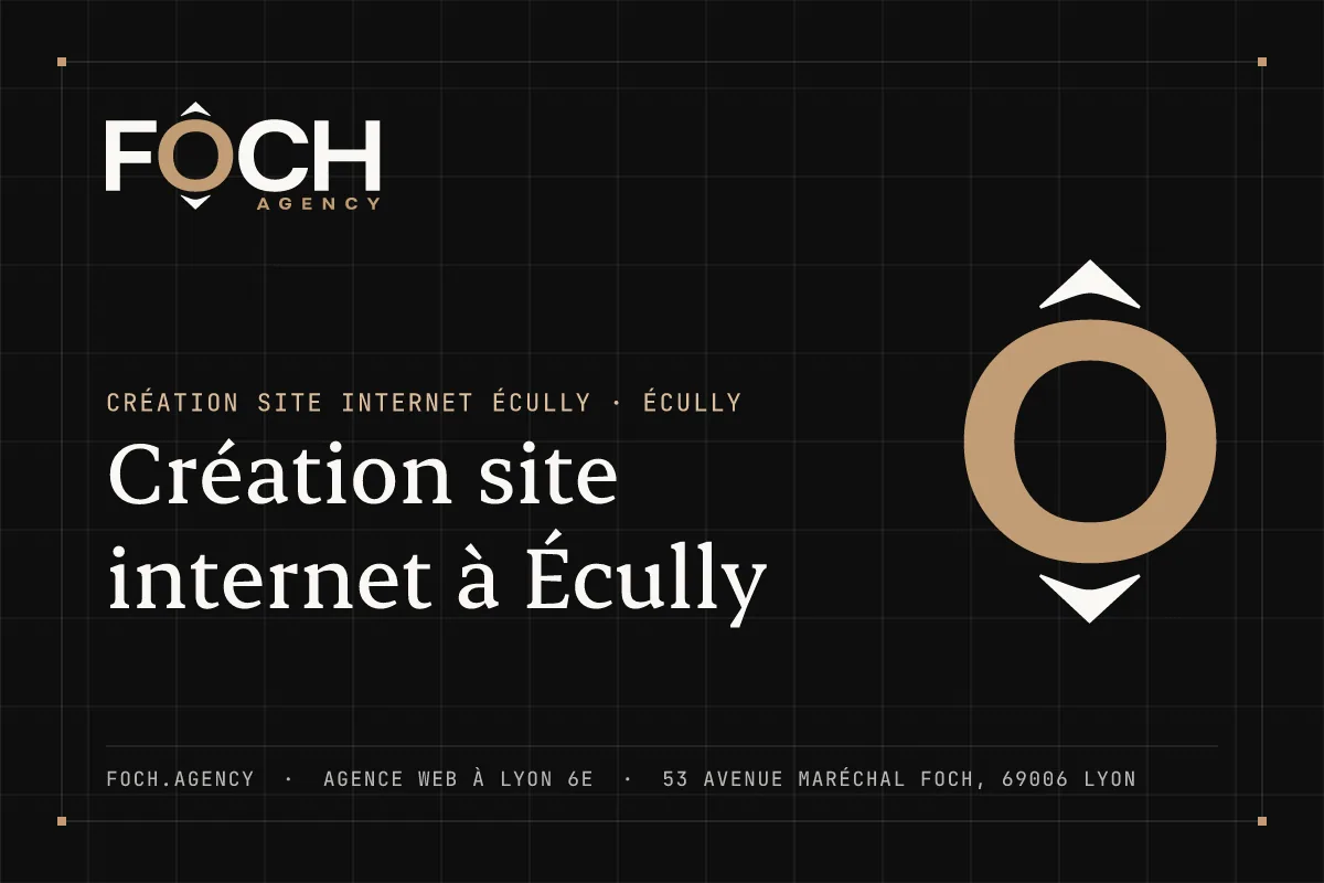 Création site internet à Écully — FOCH AGENCY, agence web à Lyon 6e