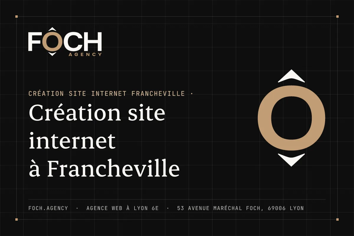 Création site internet à Francheville — FOCH AGENCY, agence web à Lyon 6e