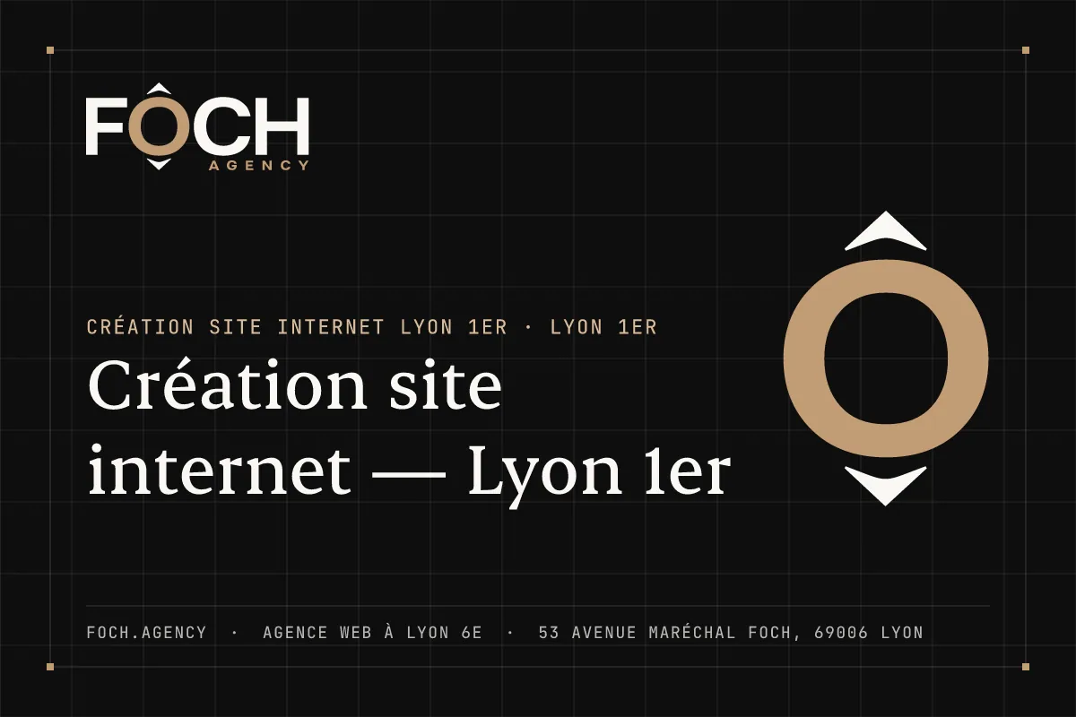 Création site internet — Lyon 1er — FOCH AGENCY, agence web à Lyon 6e