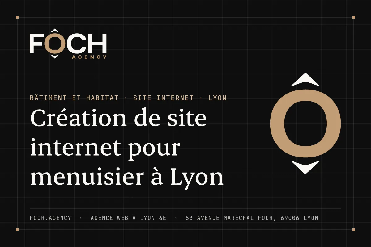 Création de site internet pour menuisier à Lyon — FOCH AGENCY, agence web à Lyon 6e