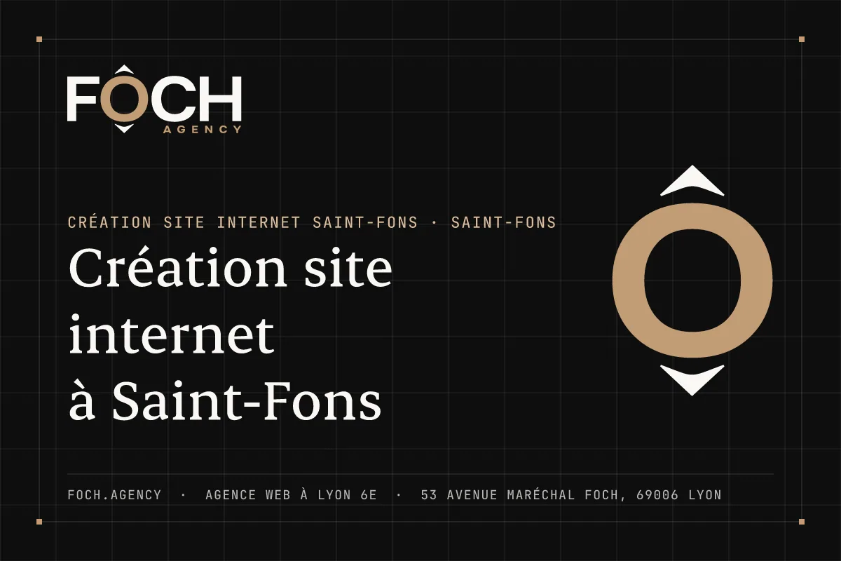 Création site internet à Saint-Fons — FOCH AGENCY, agence web à Lyon 6e