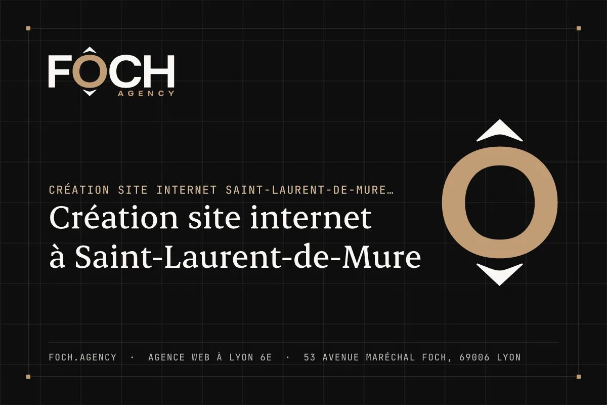 Création site internet à Saint-Laurent-de-Mure — FOCH AGENCY, agence web à Lyon 6e