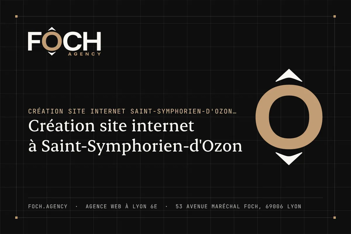Création site internet à Saint-Symphorien-d'Ozon — FOCH AGENCY, agence web à Lyon 6e