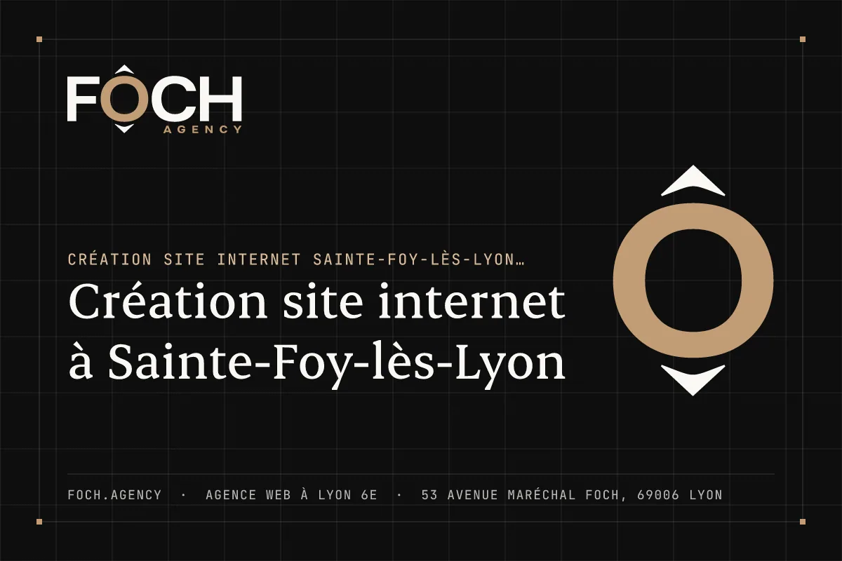 Création site internet à Sainte-Foy-lès-Lyon — FOCH AGENCY, agence web à Lyon 6e