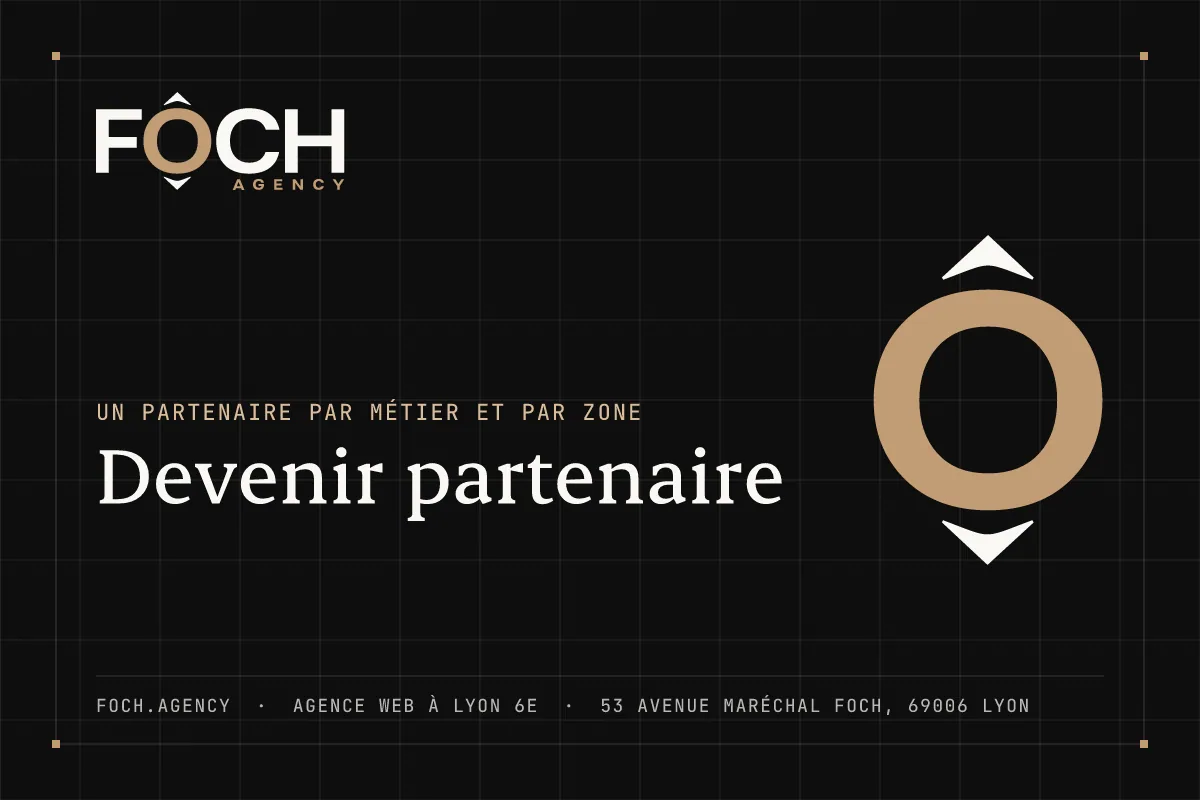 Devenir partenaire — FOCH AGENCY, agence web à Lyon 6e