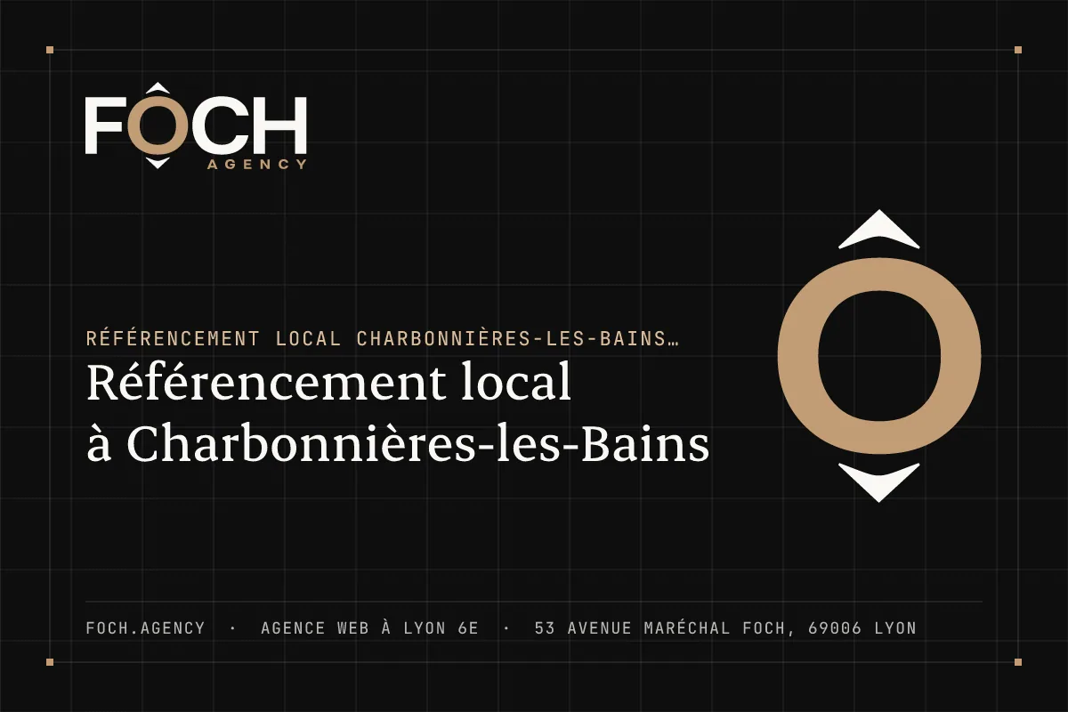 Référencement local à Charbonnières-les-Bains — FOCH AGENCY, agence web à Lyon 6e