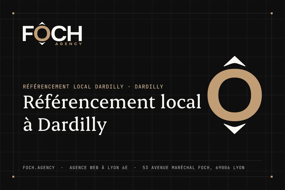 Référencement local à Dardilly — FOCH AGENCY, agence web à Lyon 6e