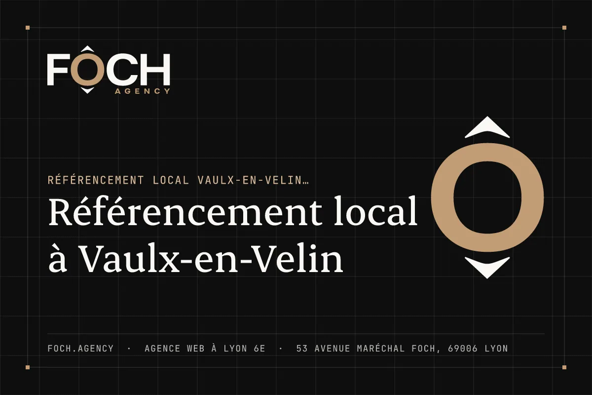 Référencement local à Vaulx-en-Velin — FOCH AGENCY, agence web à Lyon 6e