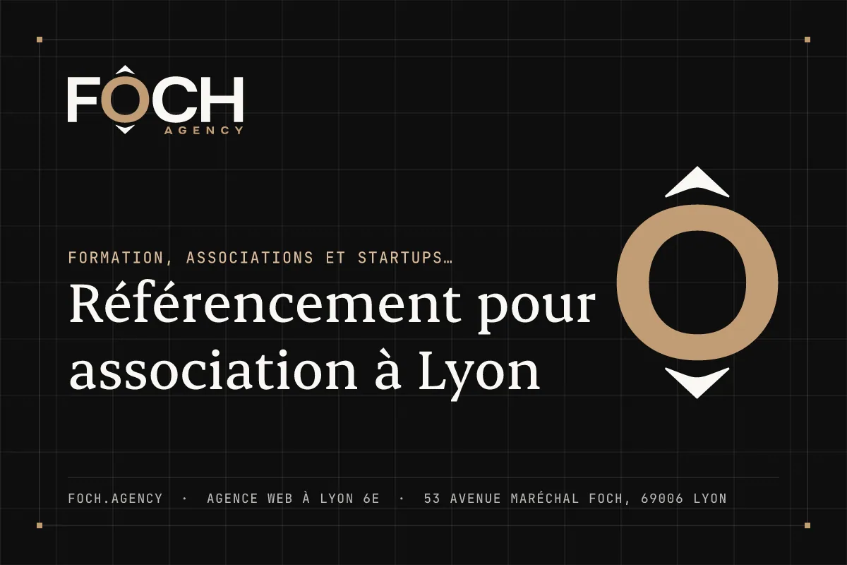 Référencement pour association à Lyon — FOCH AGENCY, agence web à Lyon 6e