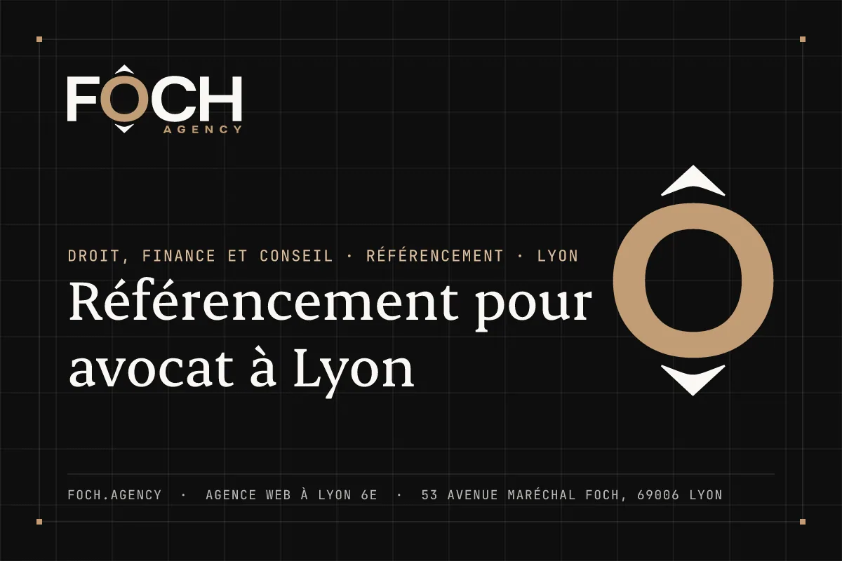 Référencement pour avocat à Lyon — FOCH AGENCY, agence web à Lyon 6e