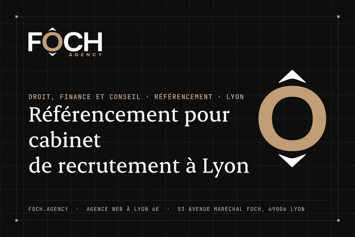 Référencement pour cabinet de recrutement à Lyon — FOCH AGENCY, agence web à Lyon 6e