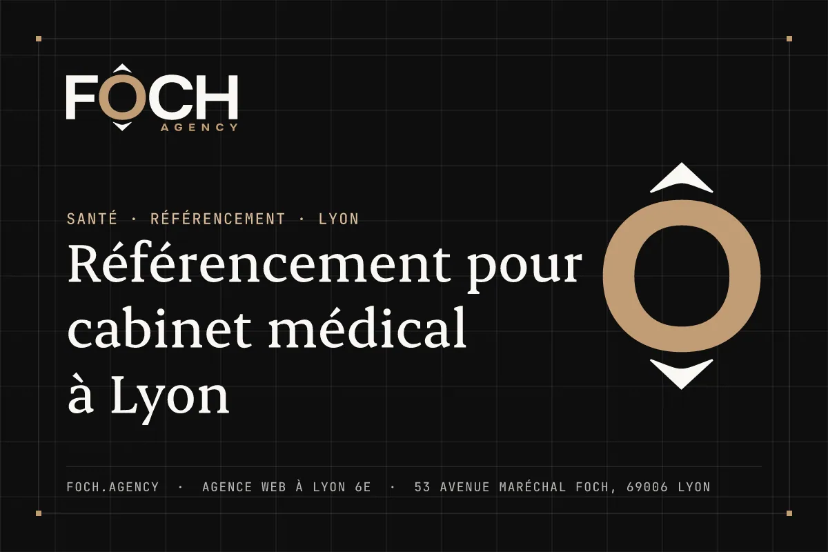 Référencement pour cabinet médical à Lyon — FOCH AGENCY, agence web à Lyon 6e