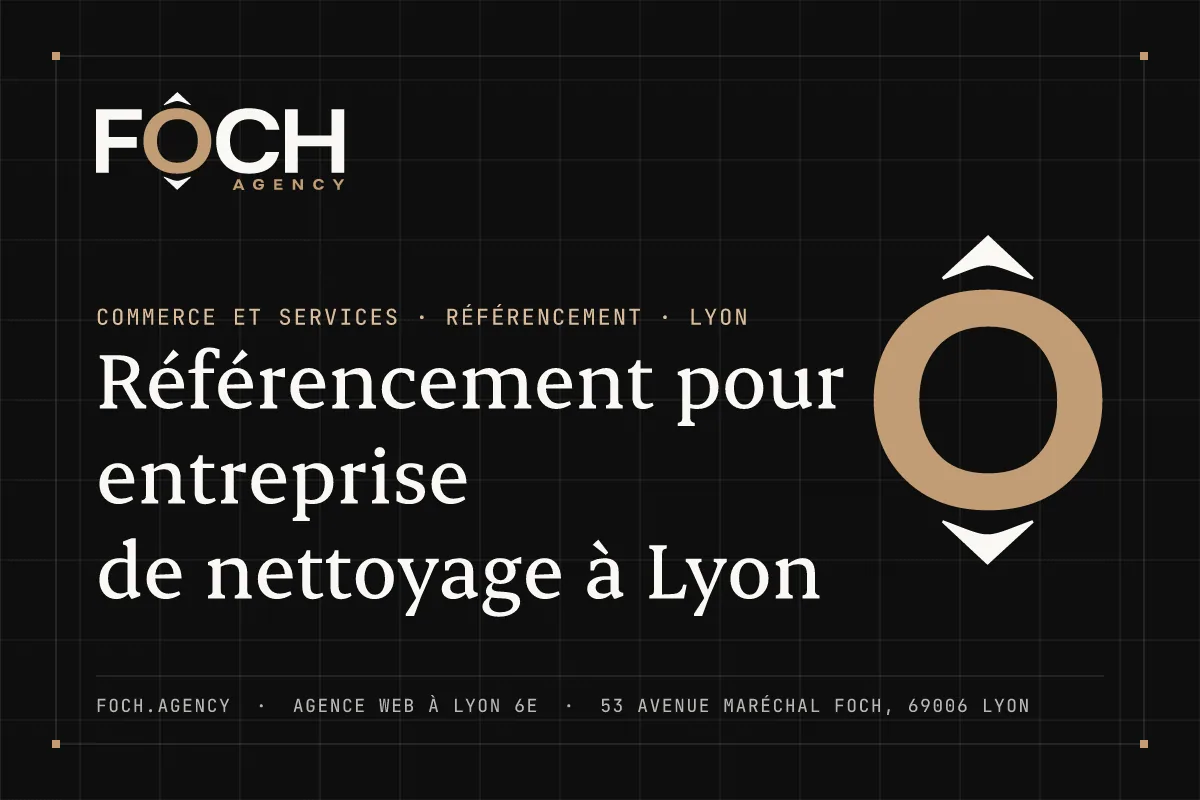 Référencement pour entreprise de nettoyage à Lyon — FOCH AGENCY, agence web à Lyon 6e