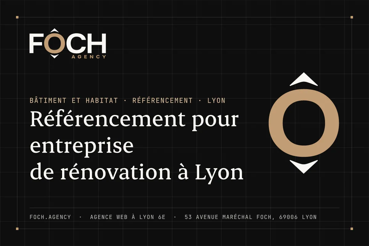 Référencement pour entreprise de rénovation à Lyon — FOCH AGENCY, agence web à Lyon 6e