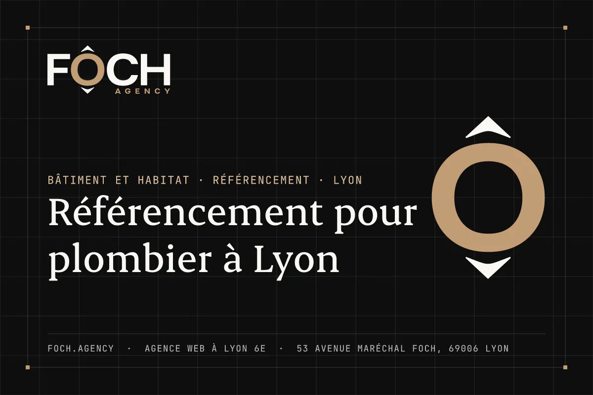 Référencement pour plombier à Lyon — FOCH AGENCY, agence web à Lyon 6e