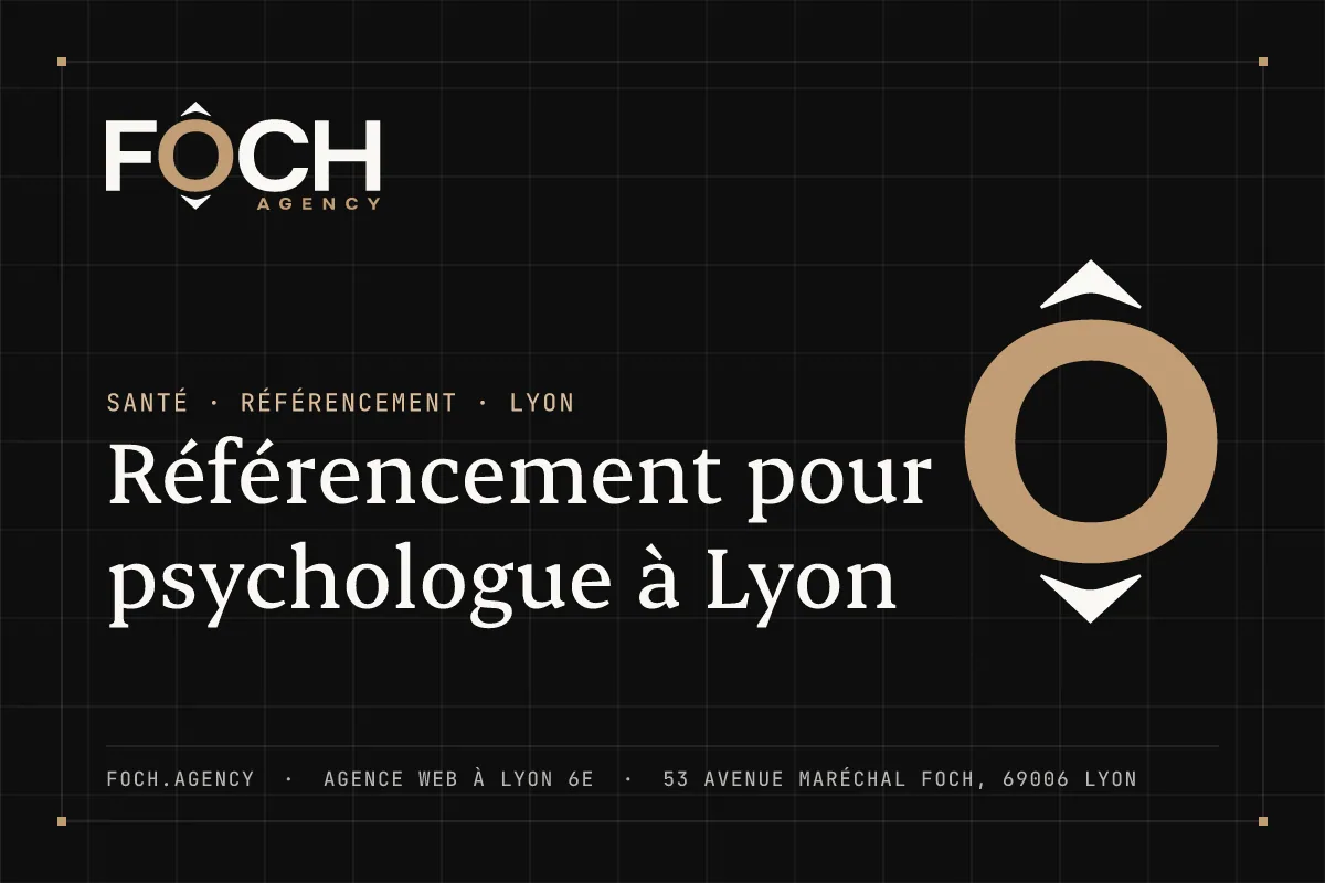 Référencement pour psychologue à Lyon — FOCH AGENCY, agence web à Lyon 6e