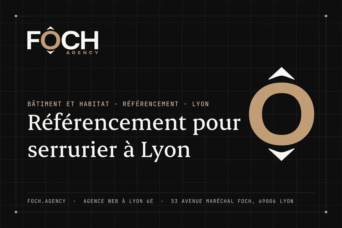Référencement pour serrurier à Lyon — FOCH AGENCY, agence web à Lyon 6e
