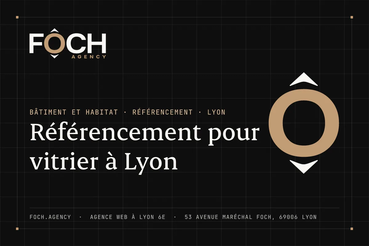 Référencement pour vitrier à Lyon — FOCH AGENCY, agence web à Lyon 6e