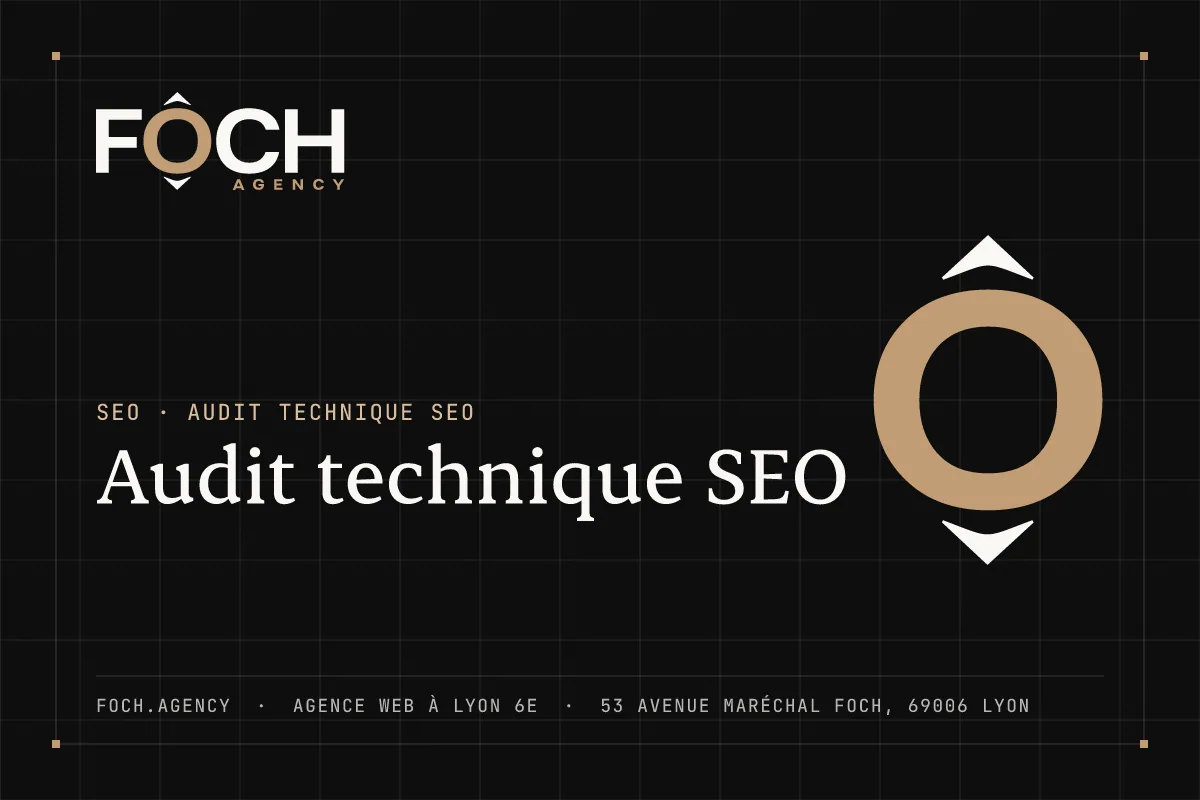 Audit technique SEO — FOCH AGENCY, agence web à Lyon 6e