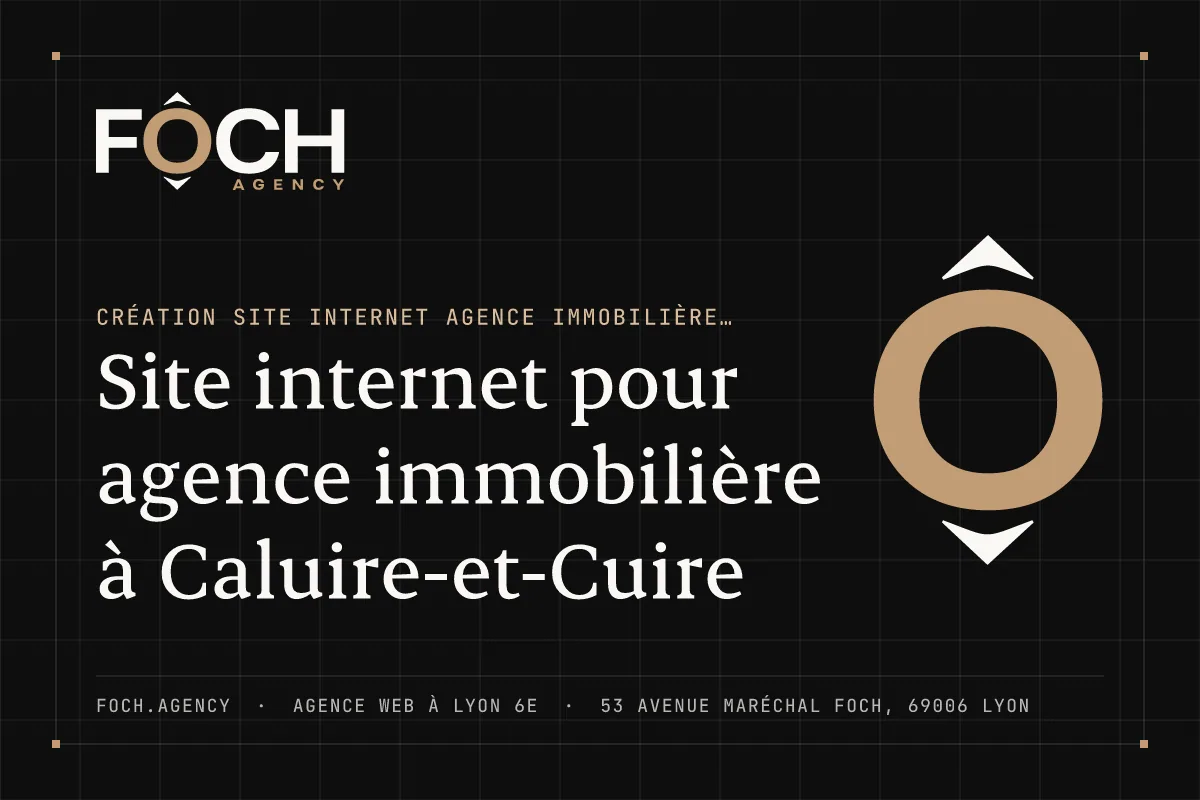 Site internet pour agence immobilière à Caluire-et-Cuire — FOCH AGENCY, agence web à Lyon 6e