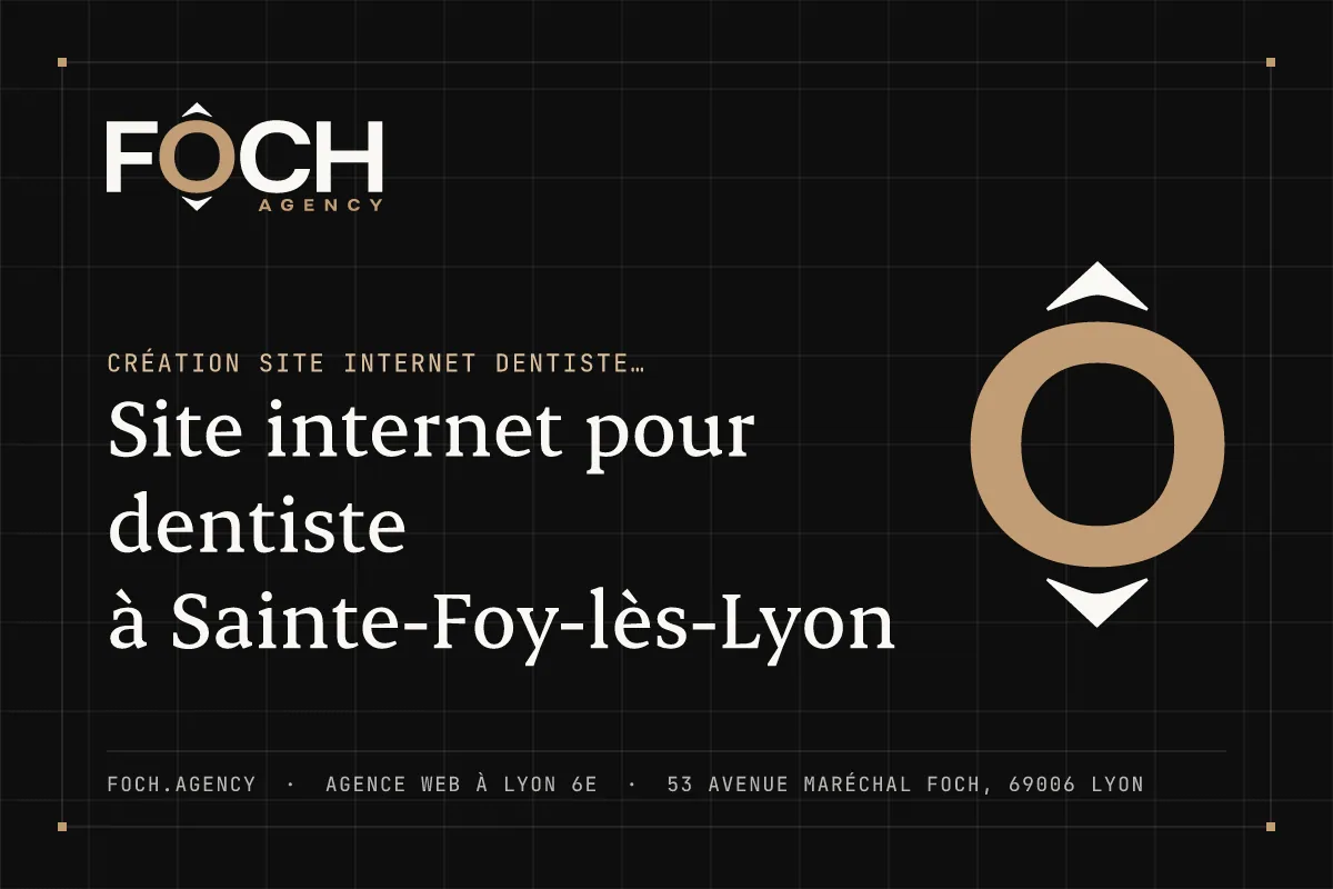 Site internet pour dentiste à Sainte-Foy-lès-Lyon — FOCH AGENCY, agence web à Lyon 6e