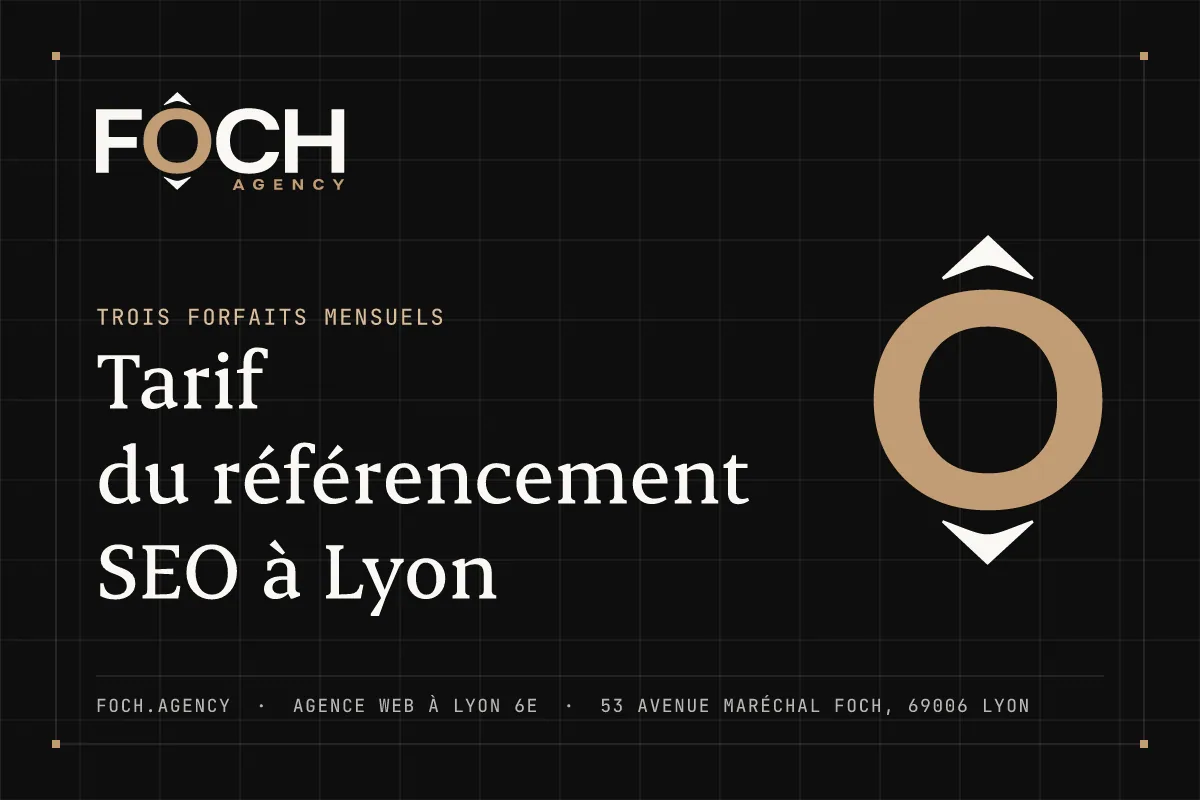 Tarif du référencement SEO à Lyon — FOCH AGENCY, agence web à Lyon 6e